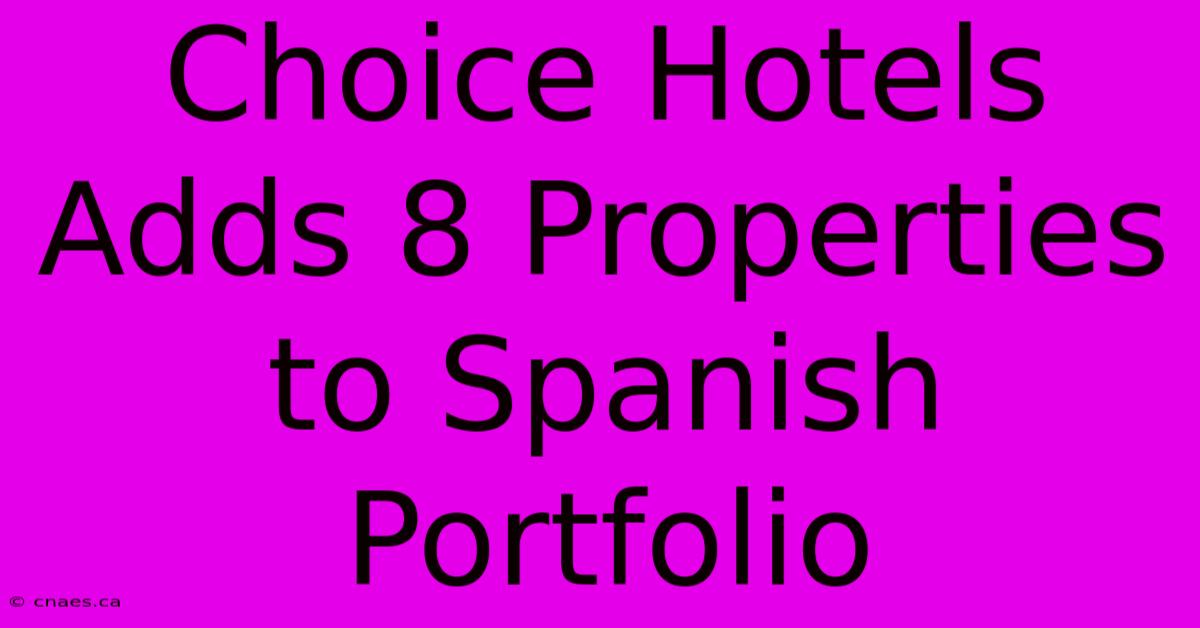 Choice Hotels Adds 8 Properties To Spanish Portfolio