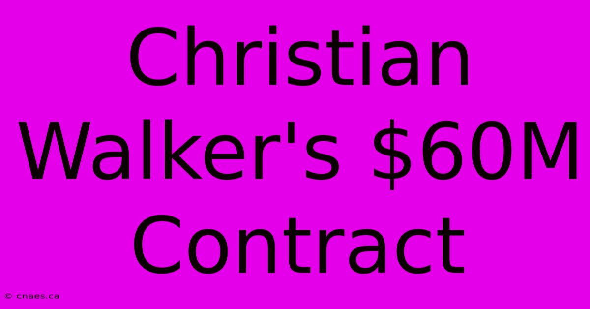 Christian Walker's $60M Contract