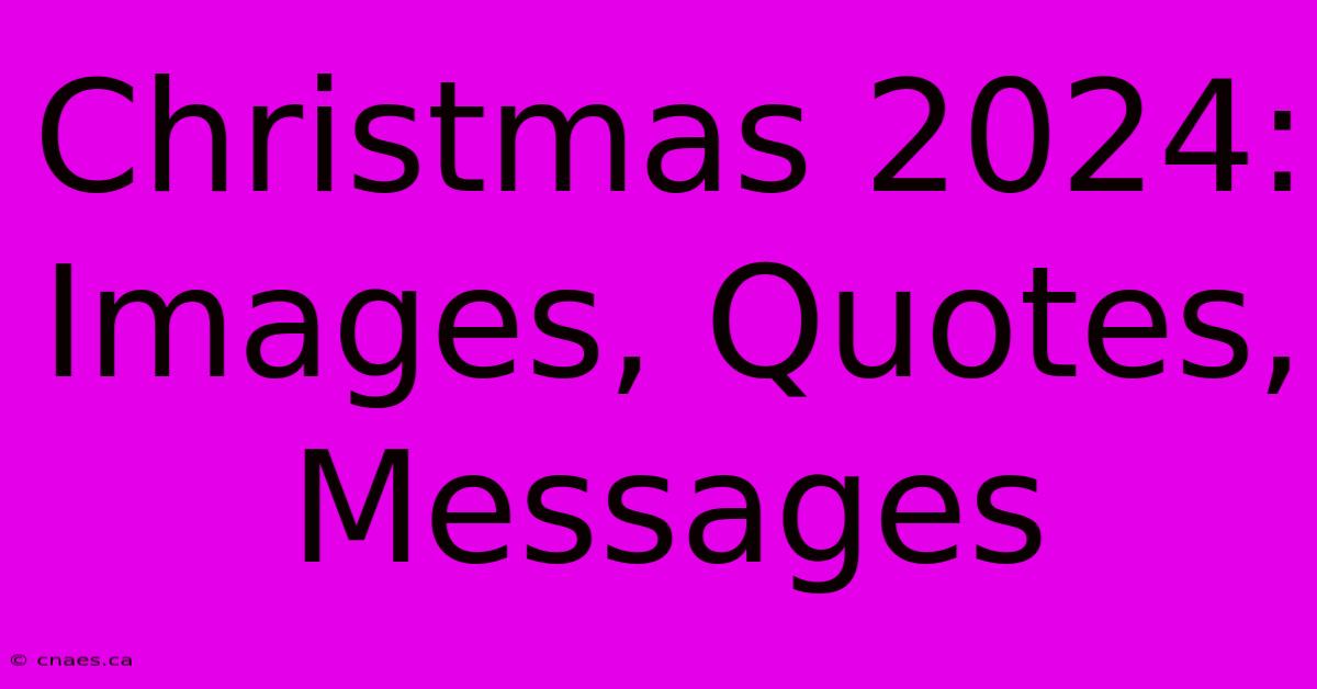 Christmas 2024: Images, Quotes, Messages