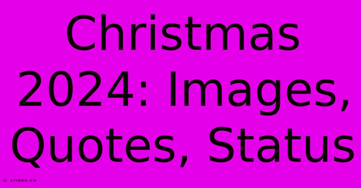 Christmas 2024: Images, Quotes, Status