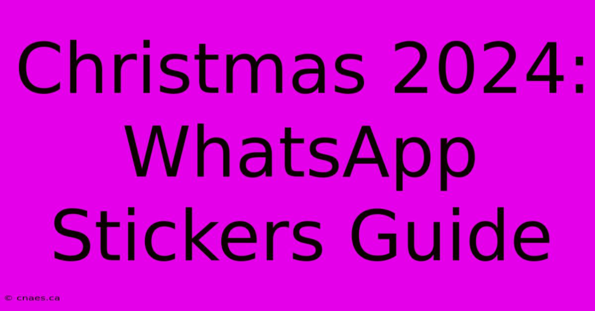 Christmas 2024: WhatsApp Stickers Guide