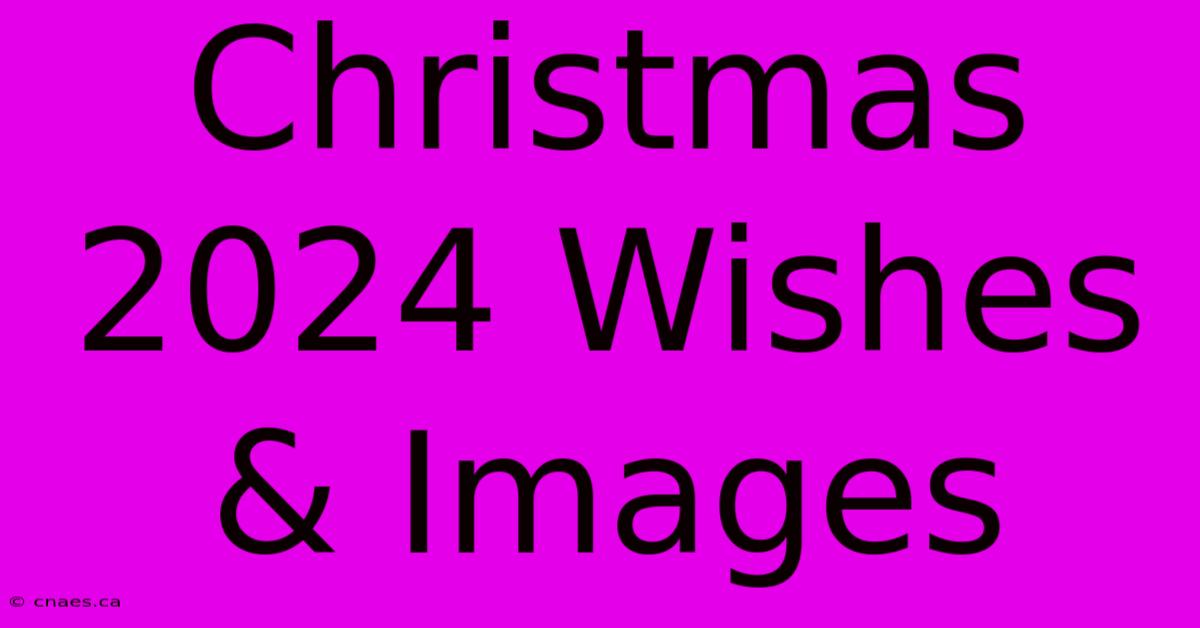 Christmas 2024 Wishes & Images