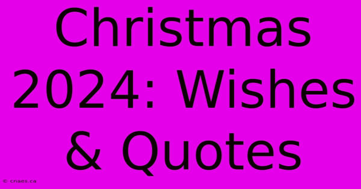 Christmas 2024: Wishes & Quotes