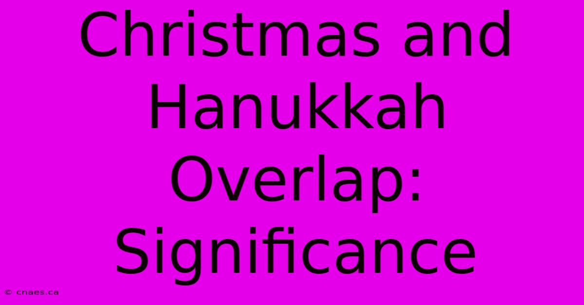 Christmas And Hanukkah Overlap: Significance