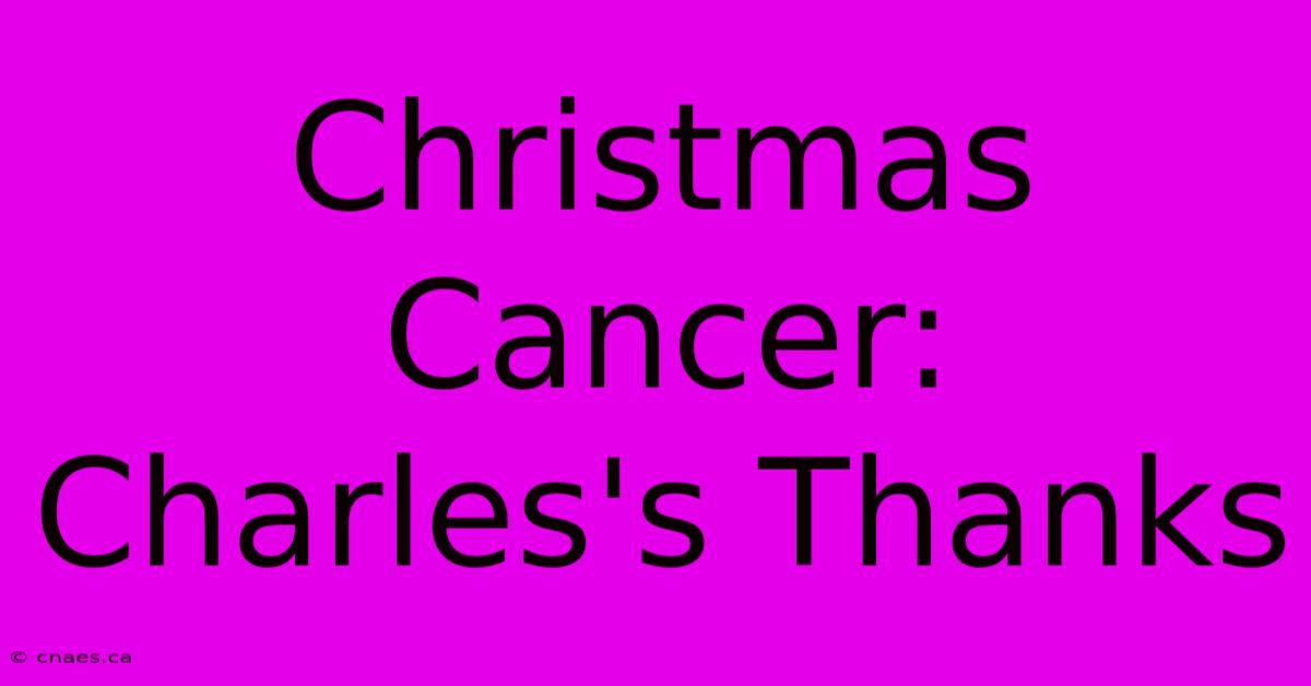 Christmas Cancer: Charles's Thanks