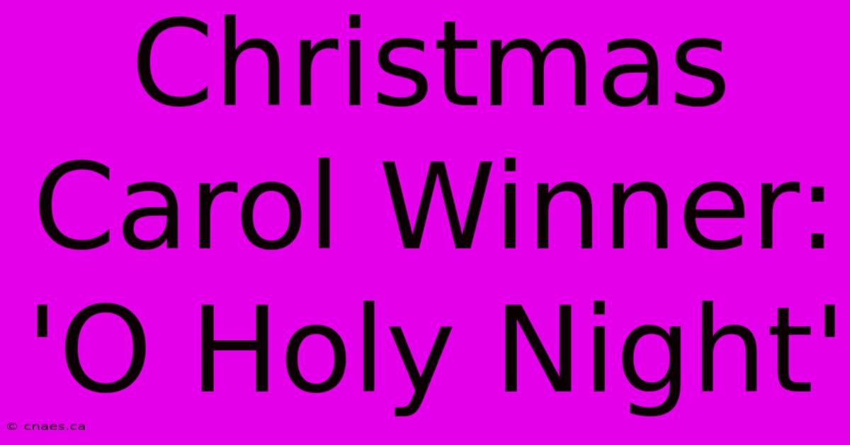 Christmas Carol Winner: 'O Holy Night'