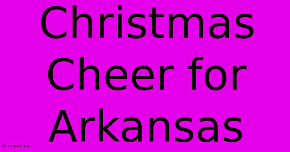 Christmas Cheer For Arkansas