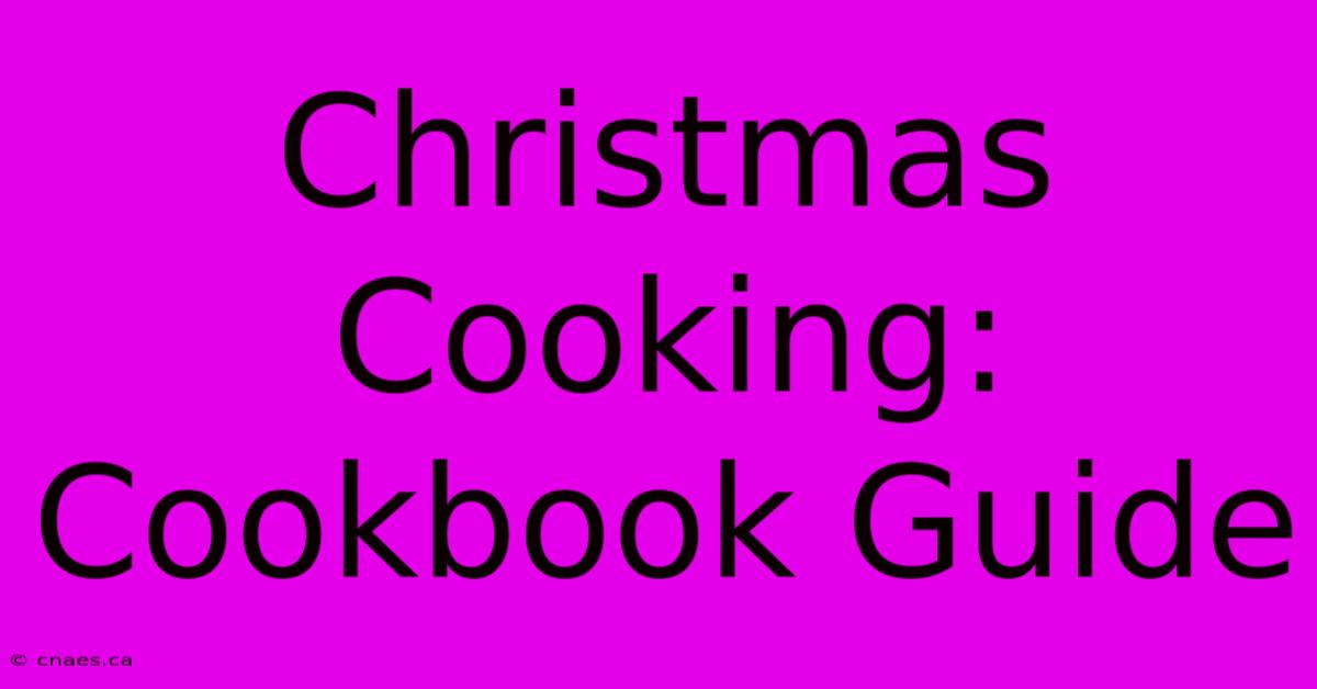 Christmas Cooking: Cookbook Guide