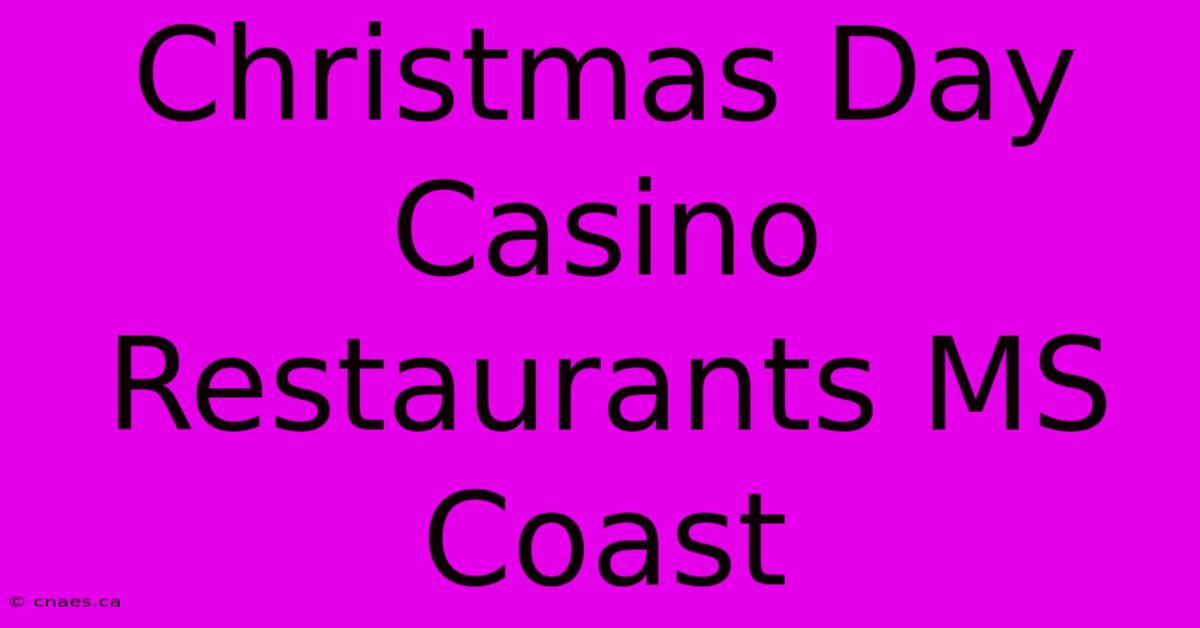 Christmas Day Casino Restaurants MS Coast