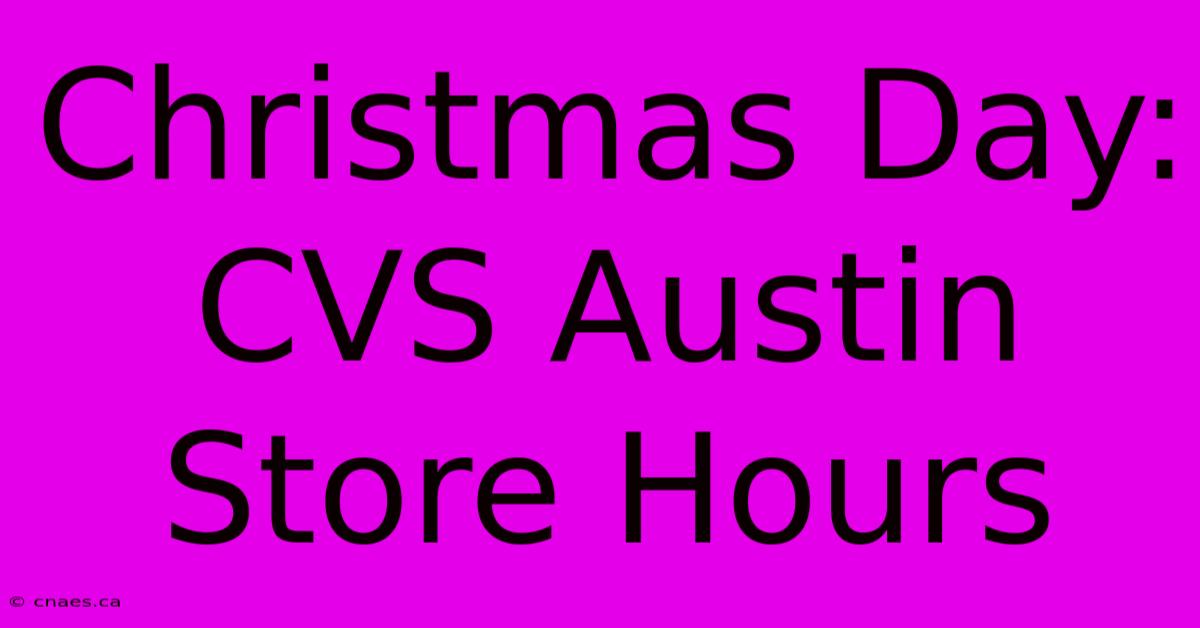 Christmas Day: CVS Austin Store Hours