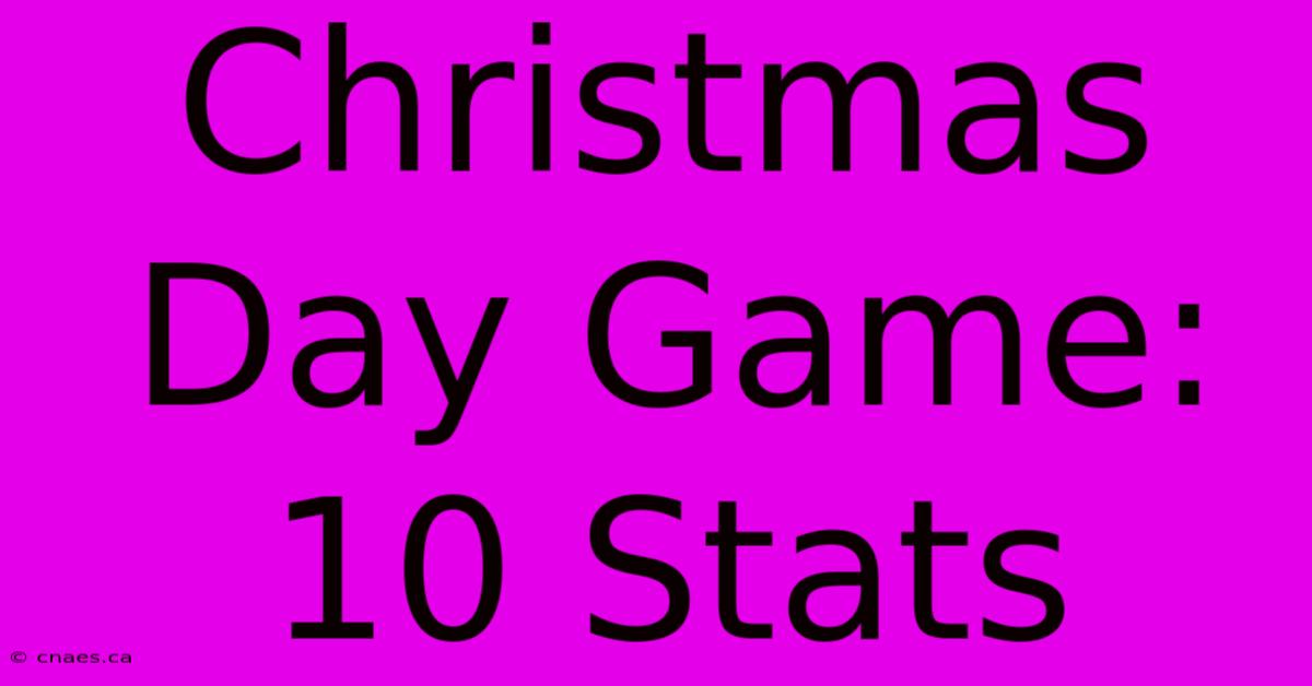 Christmas Day Game: 10 Stats