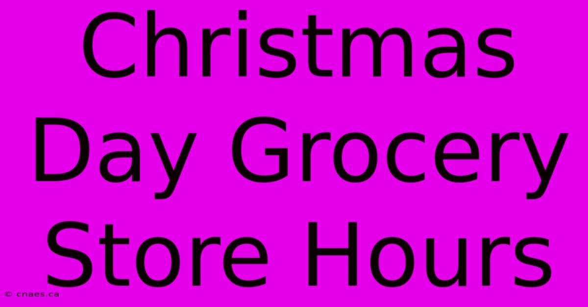 Christmas Day Grocery Store Hours