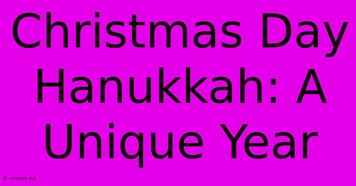 Christmas Day Hanukkah: A Unique Year