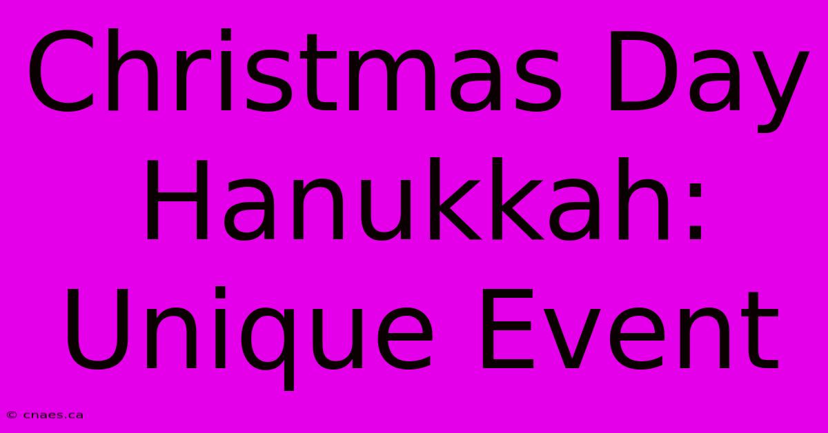 Christmas Day Hanukkah: Unique Event