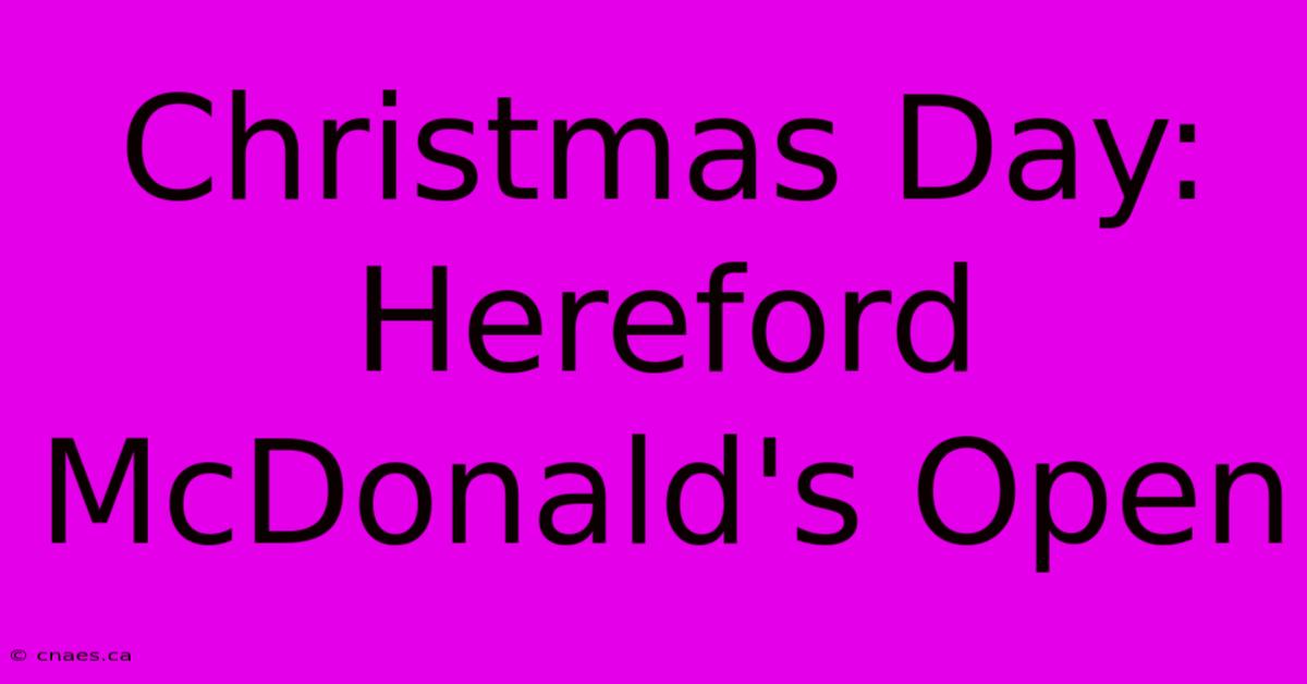 Christmas Day: Hereford McDonald's Open