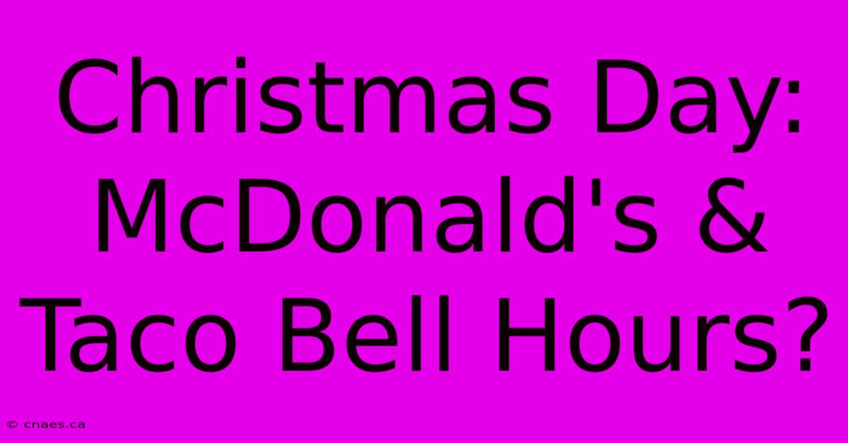 Christmas Day: McDonald's & Taco Bell Hours?