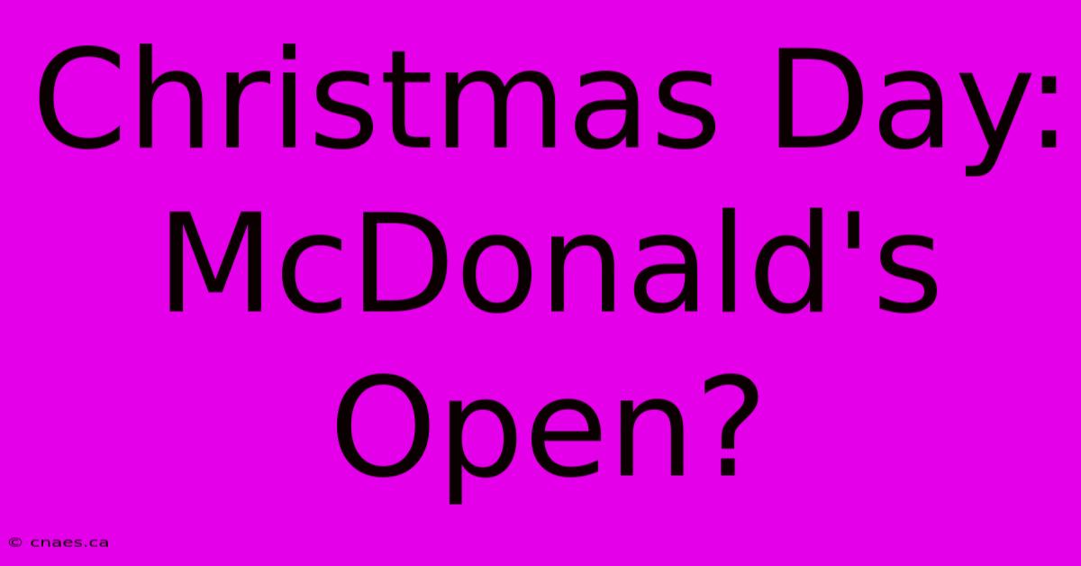 Christmas Day: McDonald's Open?