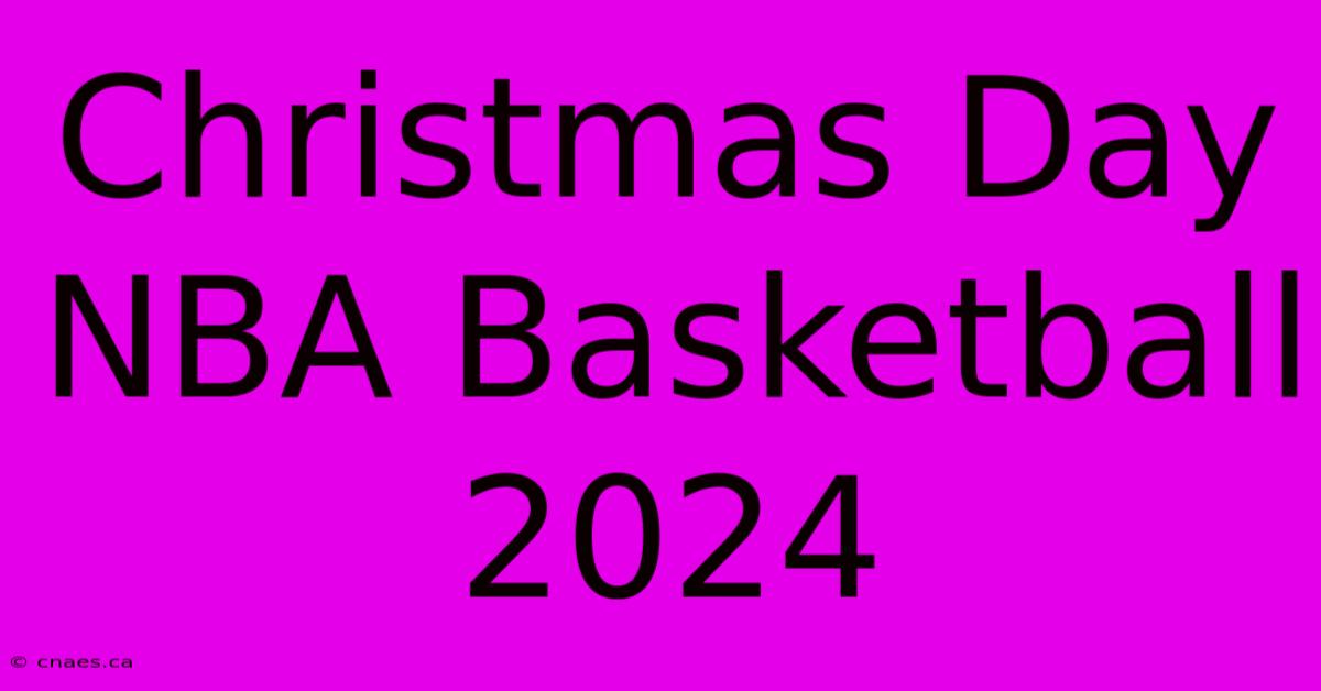 Christmas Day NBA Basketball 2024