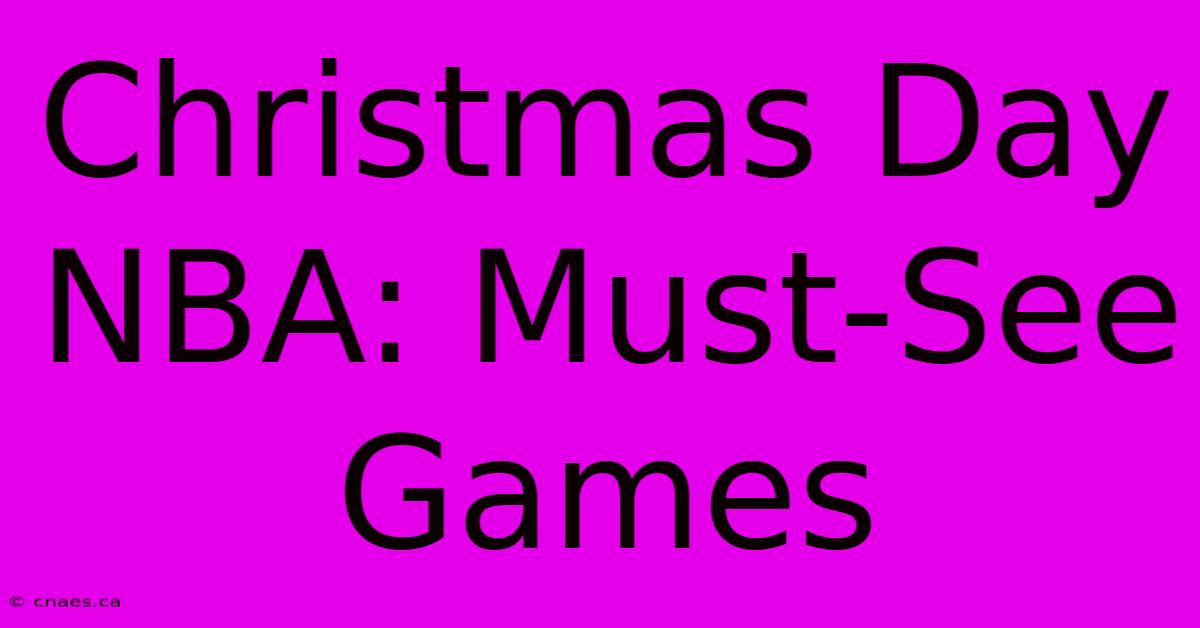 Christmas Day NBA: Must-See Games