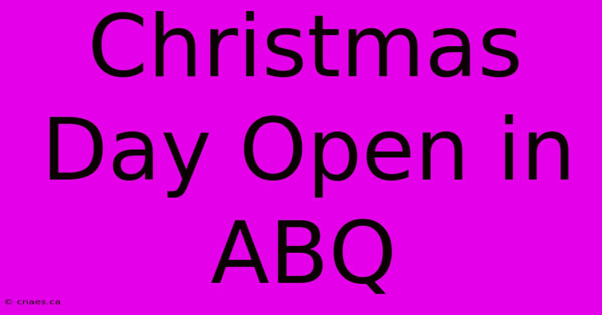 Christmas Day Open In ABQ