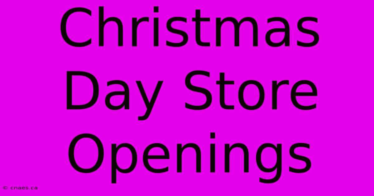 Christmas Day Store Openings