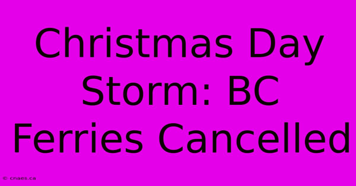 Christmas Day Storm: BC Ferries Cancelled