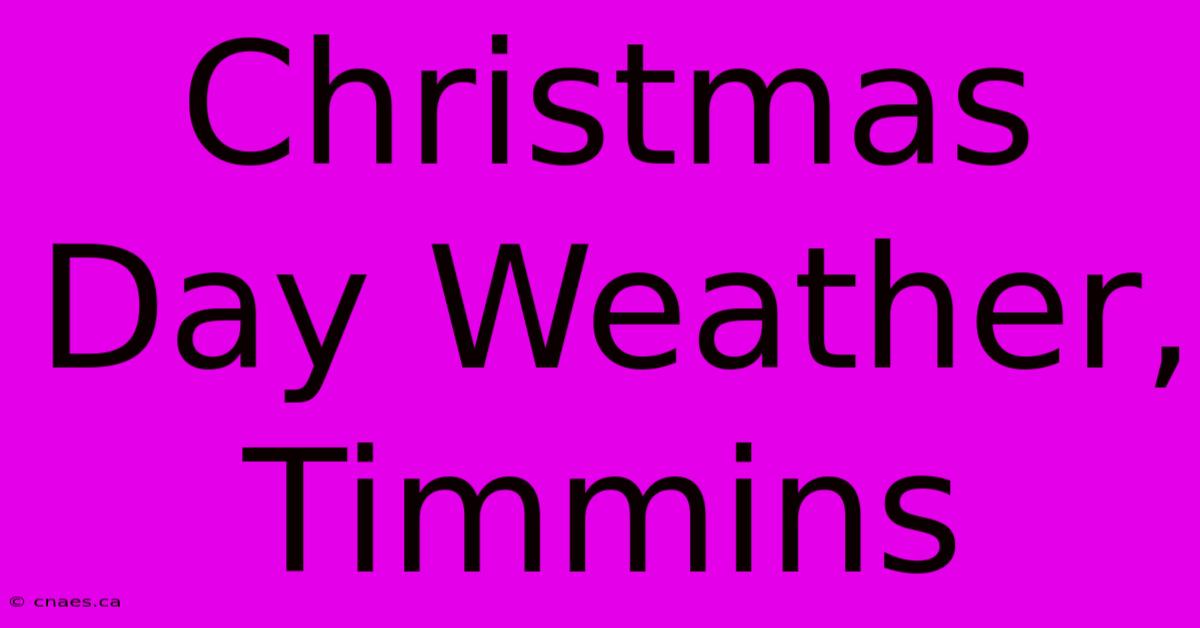 Christmas Day Weather, Timmins