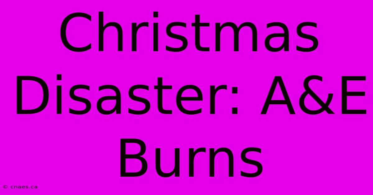 Christmas Disaster: A&E Burns