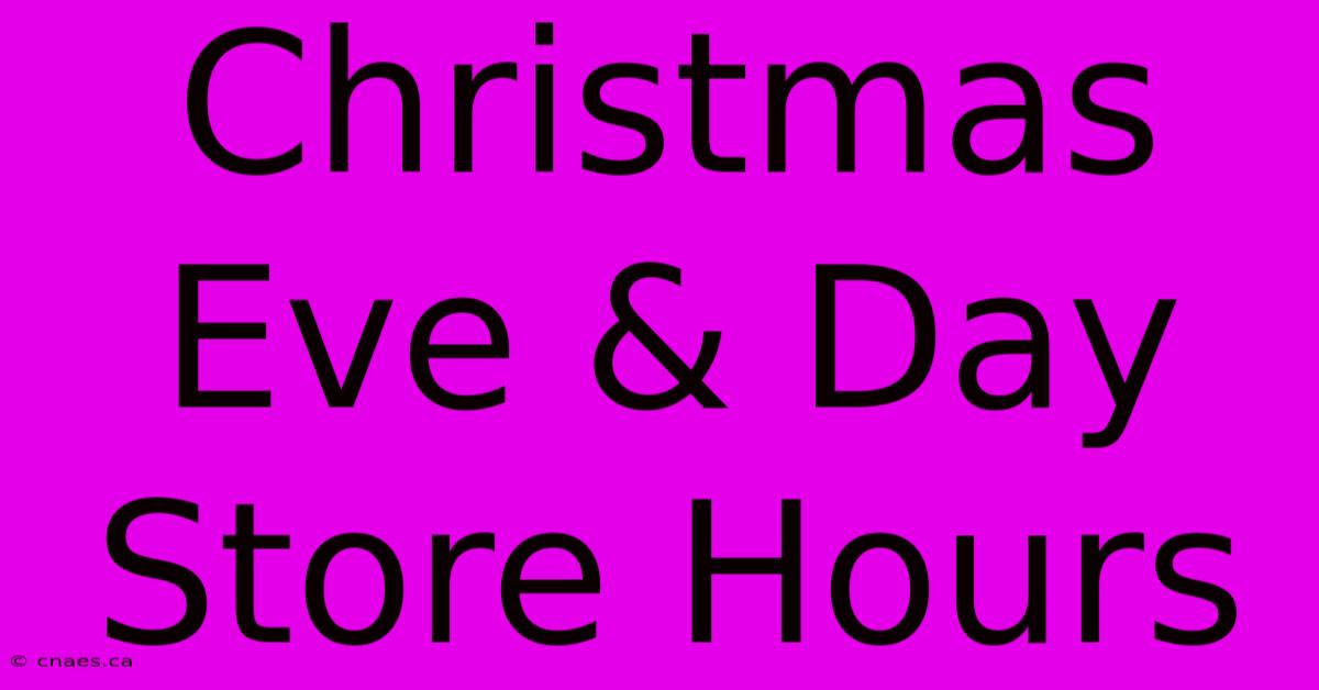 Christmas Eve & Day Store Hours