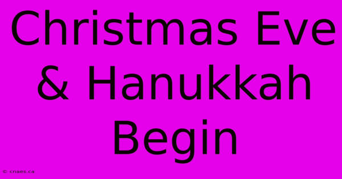 Christmas Eve & Hanukkah Begin