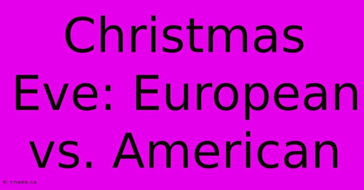 Christmas Eve: European Vs. American