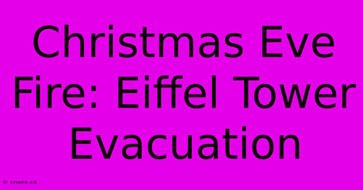 Christmas Eve Fire: Eiffel Tower Evacuation