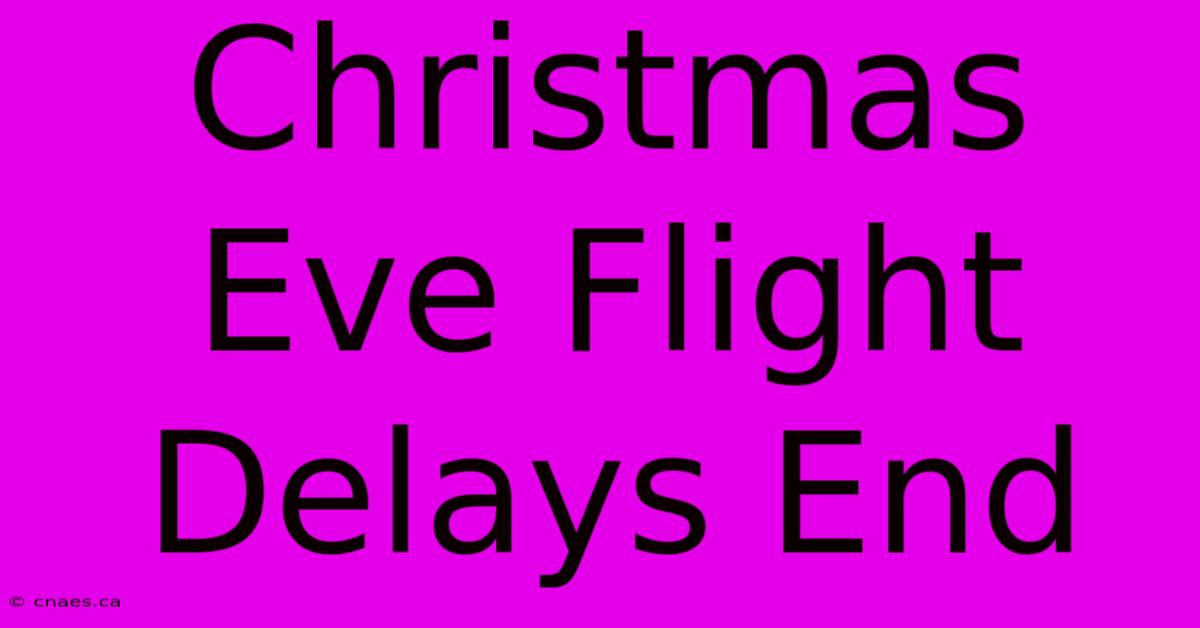 Christmas Eve Flight Delays End