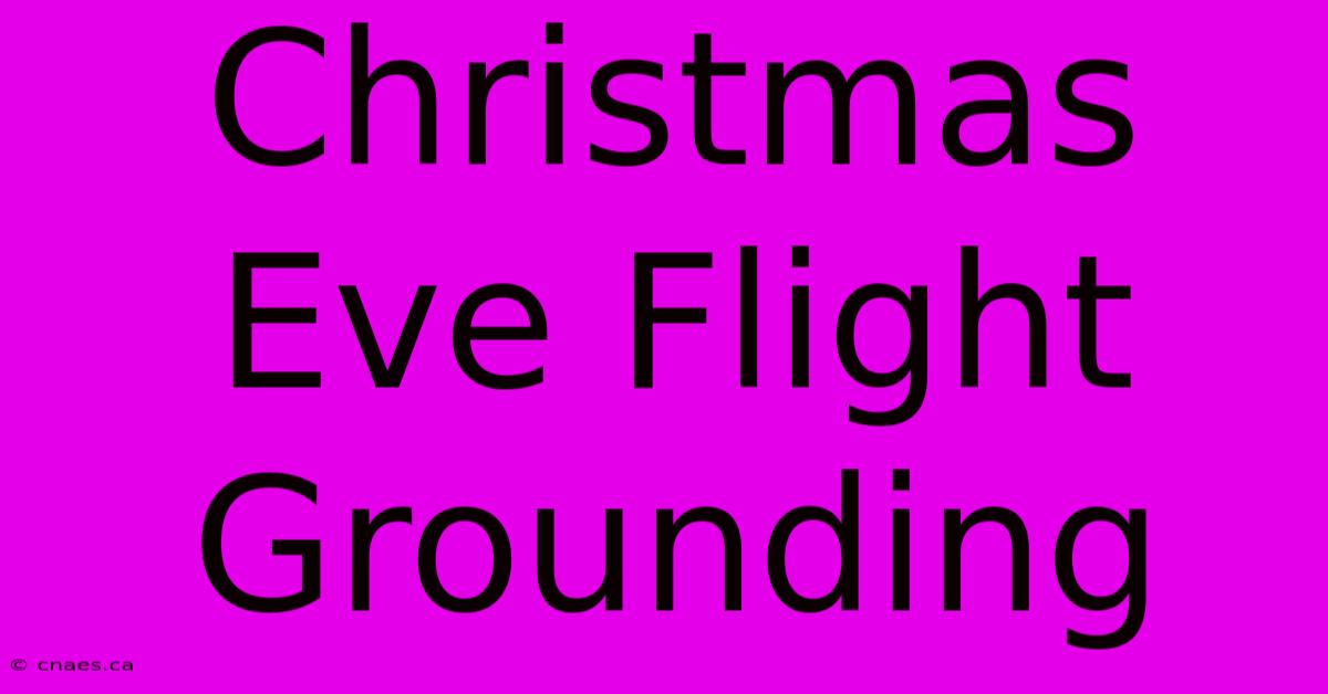 Christmas Eve Flight Grounding