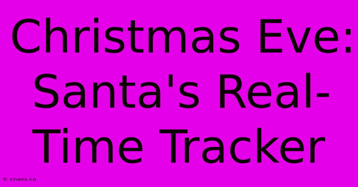 Christmas Eve: Santa's Real-Time Tracker