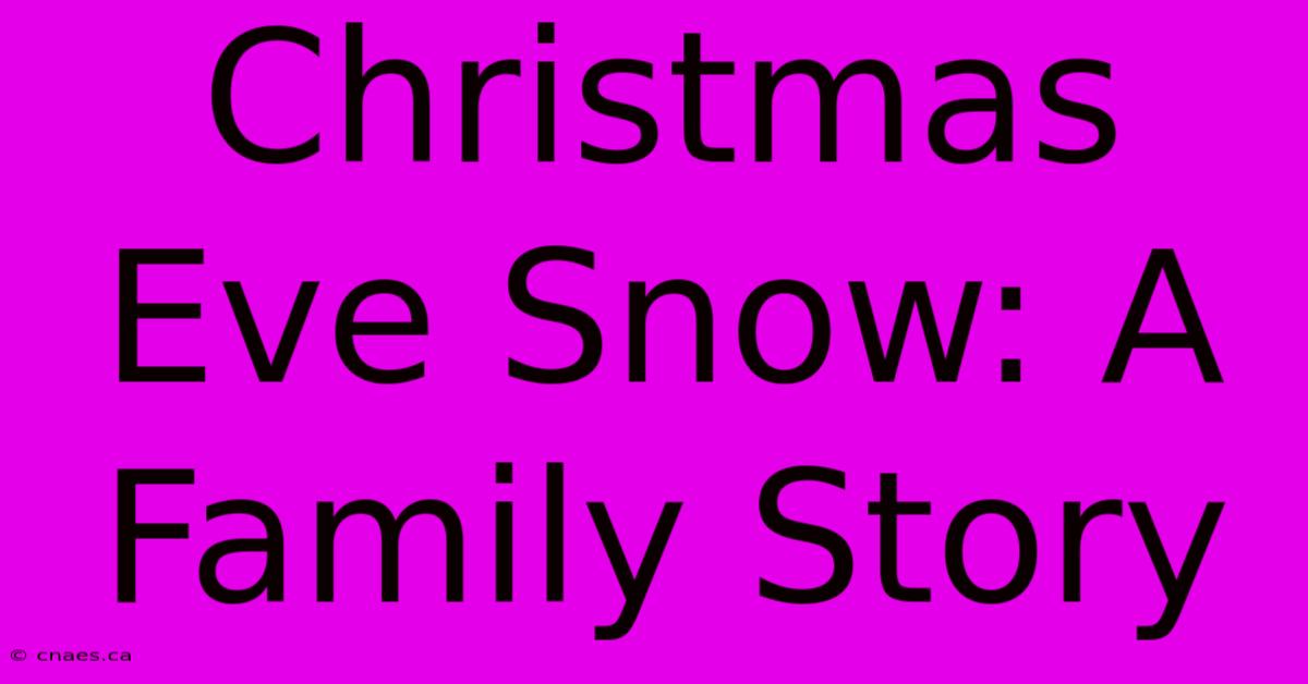 Christmas Eve Snow: A Family Story