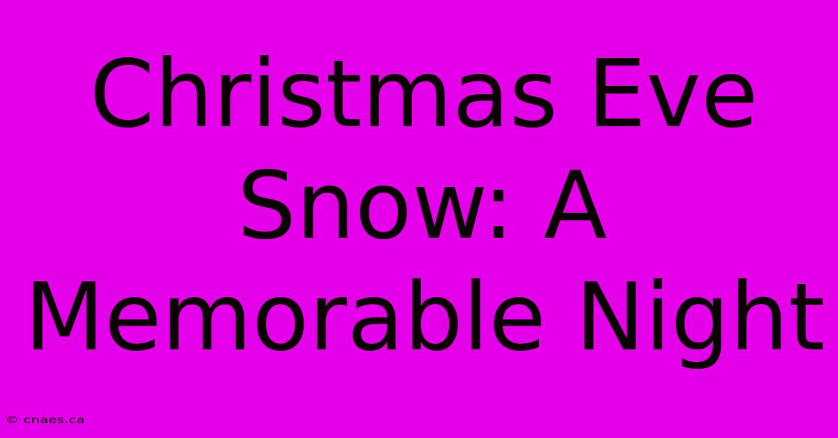 Christmas Eve Snow: A Memorable Night