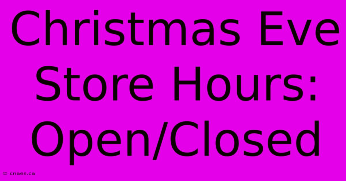 Christmas Eve Store Hours: Open/Closed