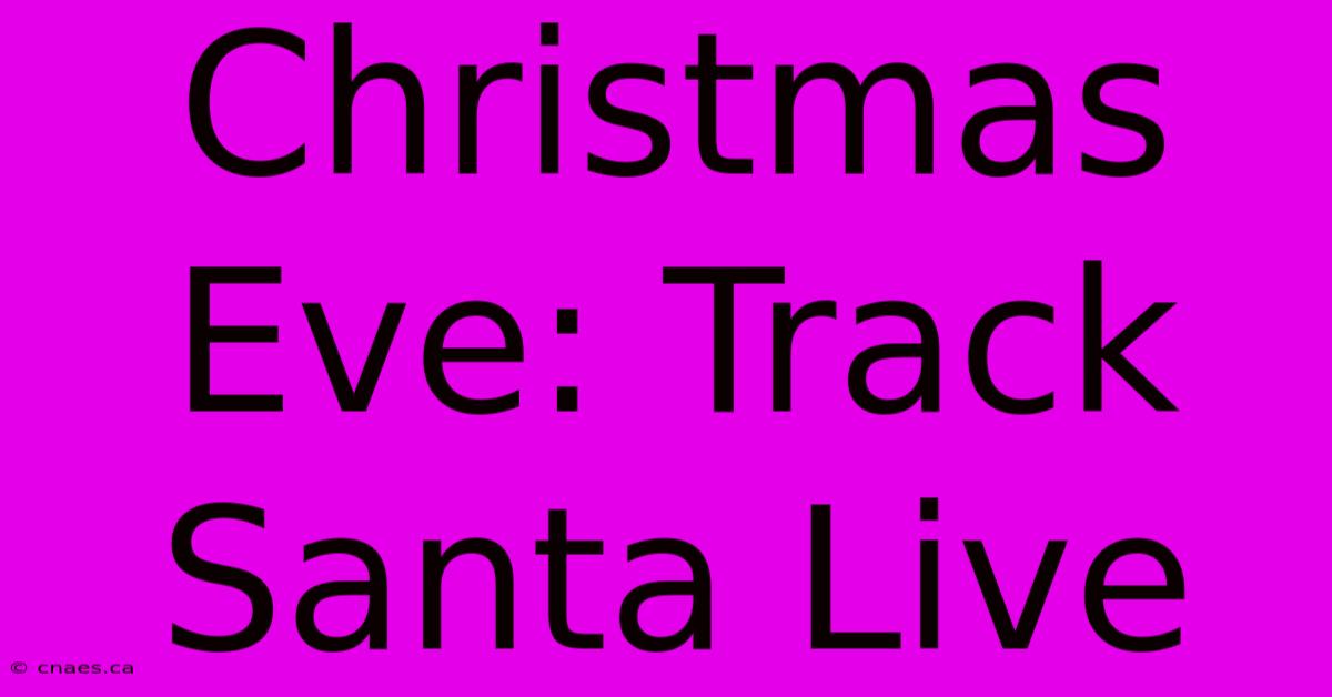 Christmas Eve: Track Santa Live