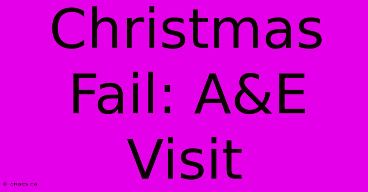 Christmas Fail: A&E Visit