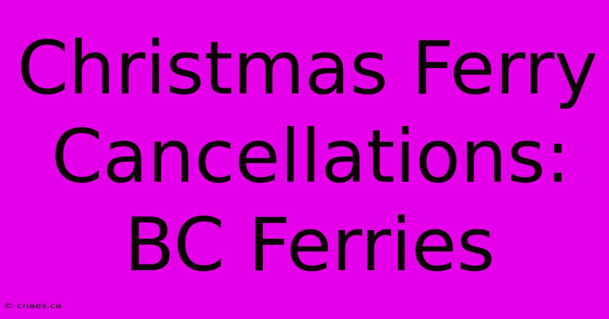 Christmas Ferry Cancellations: BC Ferries