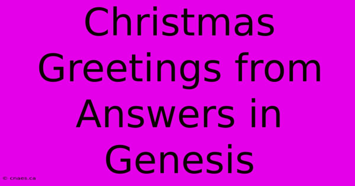 Christmas Greetings From Answers In Genesis