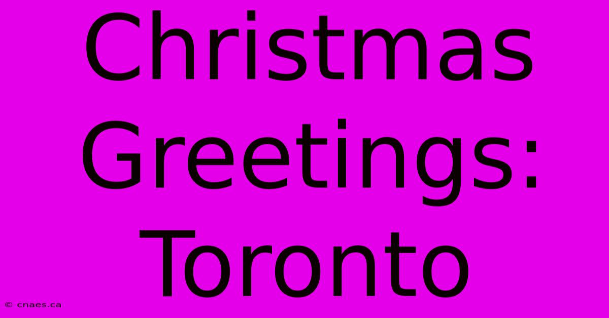 Christmas Greetings: Toronto