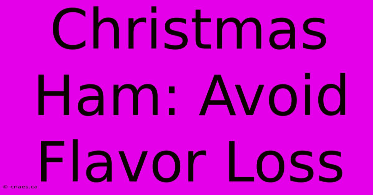 Christmas Ham: Avoid Flavor Loss