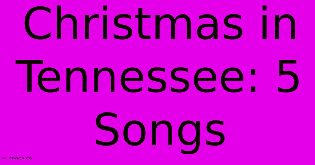 Christmas In Tennessee: 5 Songs