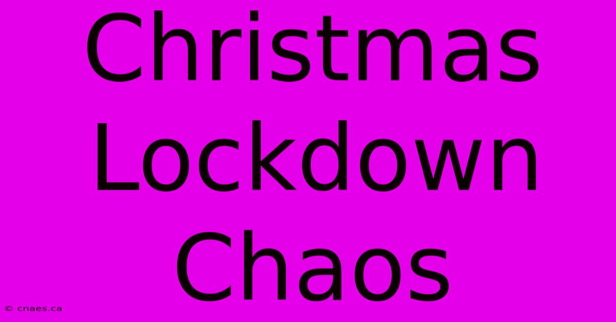 Christmas Lockdown Chaos