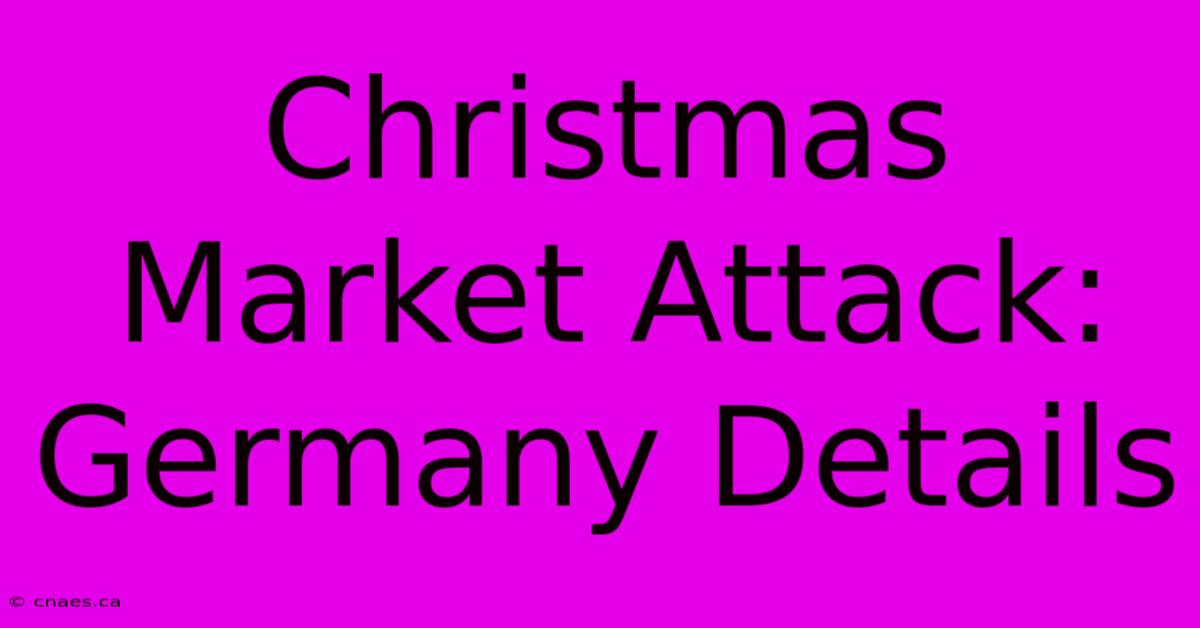 Christmas Market Attack: Germany Details