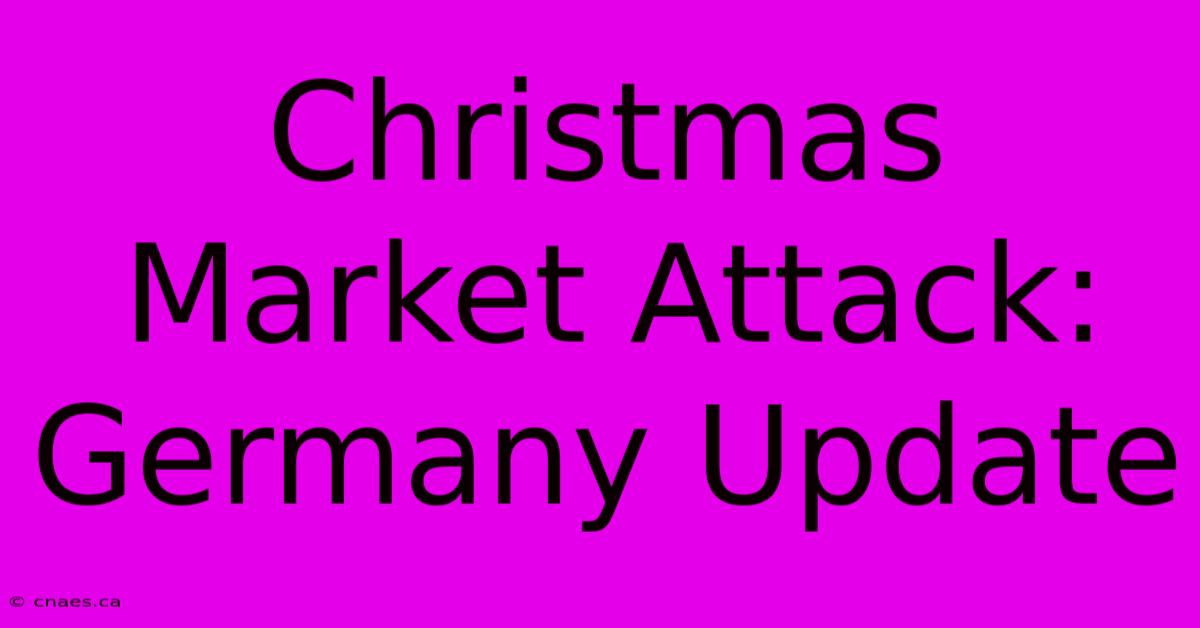 Christmas Market Attack: Germany Update