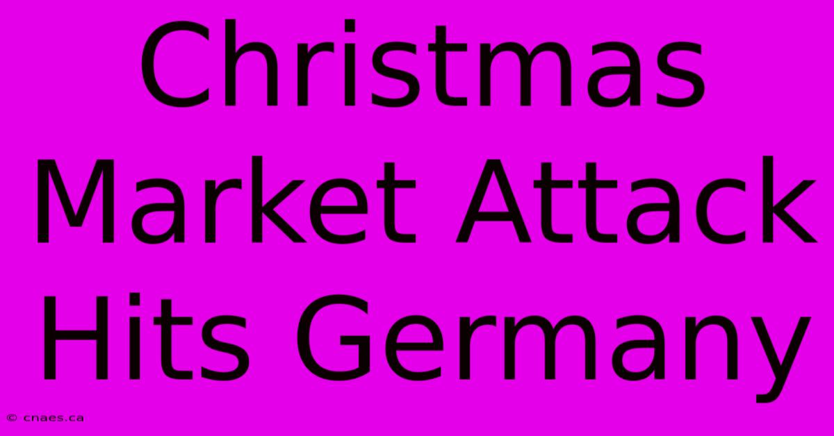 Christmas Market Attack Hits Germany