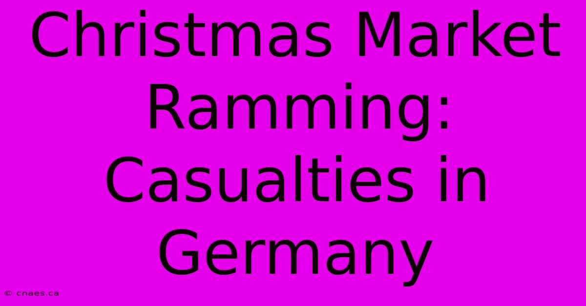 Christmas Market Ramming: Casualties In Germany